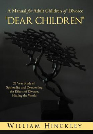 Könyv Dear Children, a Manual for Adult Children of Divorce William Hinckley