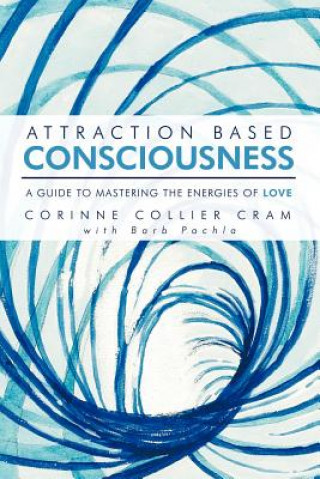 Könyv Attraction Based Consciousness Corinne Collier Cram