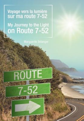 Buch Voyage Vers La Lumi Re Sur Ma Route 7-52/My Journey to the Light on Route 7-52 Marguerite B Langer