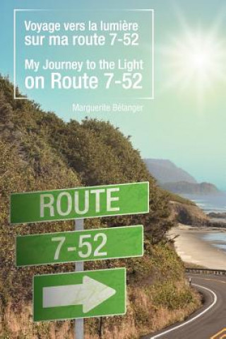 Kniha Voyage Vers La Lumi Re Sur Ma Route 7-52/My Journey to the Light on Route 7-52 Marguerite B Langer