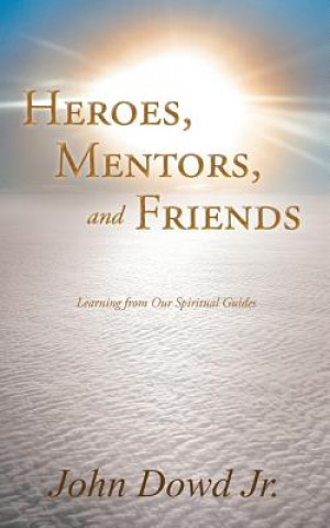 Carte Heroes, Mentors, and Friends John Dowd Jr