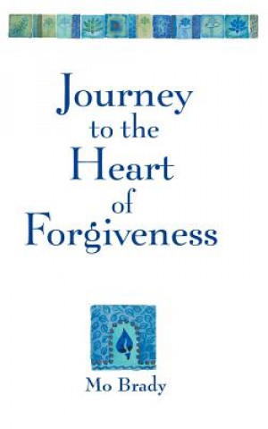 Libro Journey to the Heart of Forgiveness Mo Brady