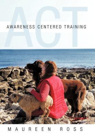 Knjiga Awareness Centered Training - ACT Maureen Ross