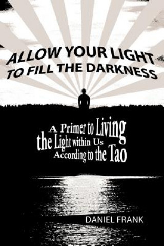 Knjiga Allow Your Light to Fill the Darkness Author Daniel (Ohio State University) Frank