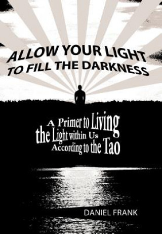 Knjiga Allow Your Light to Fill the Darkness Author Daniel (Ohio State University) Frank