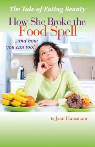 Książka Tale of Eating Beauty How She Broke the Food Spell and How You Can Too! Jean Hausmann