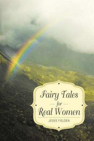 Knjiga Fairy Tales for Real Women Jessie Fielden