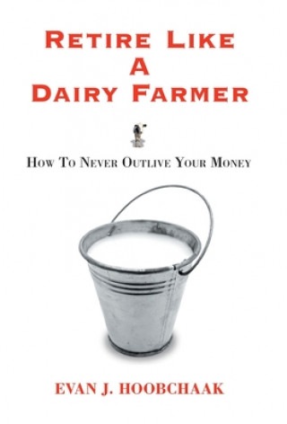 Libro Retire Like a Dairy Farmer Evan Hoobchaak