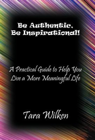 Carte Be Authentic, Be Inspirational! Tara Wilken