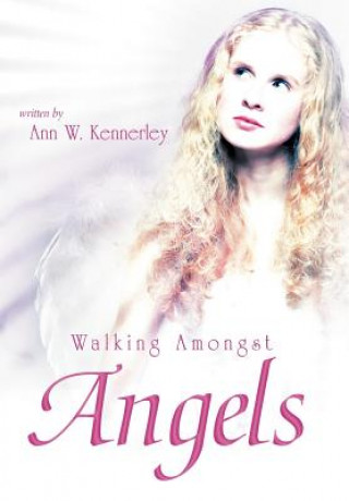 Книга Walking Amongst Angels Ann W Kennerley