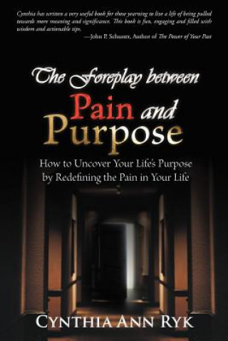 Kniha Foreplay Between Pain and Purpose Cynthia Ann Ryk