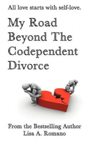 Carte My Road Beyond the Codependent Divorce Lisa A. Romano