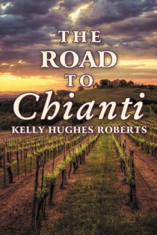 Buch Road to Chianti Kelly Hughes Roberts