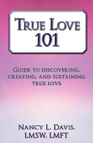 Libro True Love 101 Nancy L Davis Lmsw Lmft