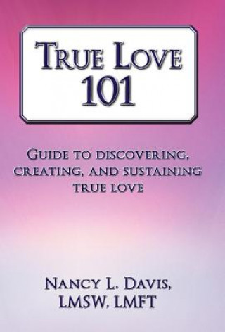 Buch True Love 101 Nancy L Davis Lmsw Lmft