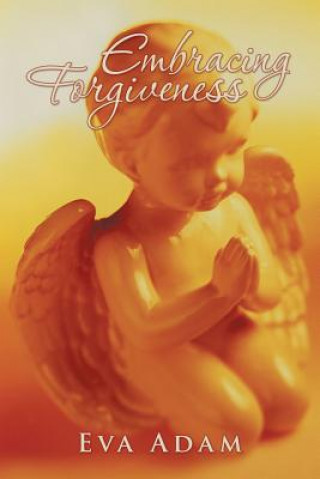 Knjiga Embracing Forgiveness Eva Adam