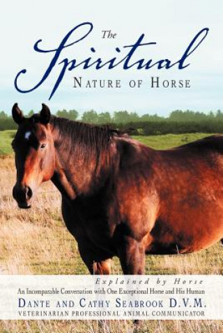 Kniha Spiritual Nature of Horse Explained by Horse Dante And Cathy Seabrook D V M