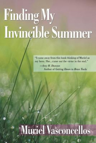 Könyv Finding My Invincible Summer Dr Muriel (Georgetown University) Vasconcellos
