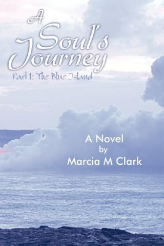 Book Soul's Journey, Part 1 the Blue Island Marcia M Clark