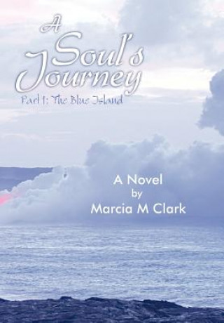 Carte Soul's Journey, Part 1 the Blue Island Marcia M Clark