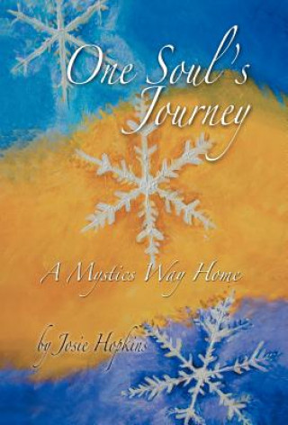 Kniha One Soul's Journey, a Mystic's Way Home. Josie Hopkins