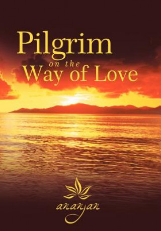 Книга Pilgrim on the Way of Love Ananjan