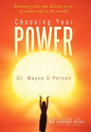 Könyv Choosing Your Power Dr Wayne D Pernell