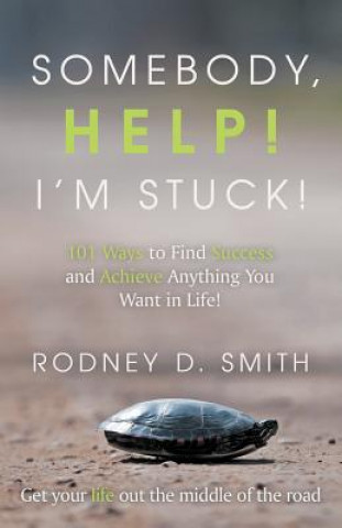 Könyv Somebody, Help! I'm Stuck! Rodney D Smith
