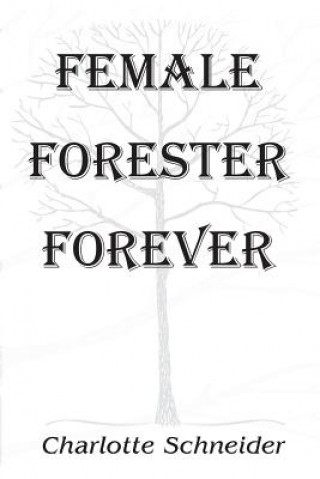 Knjiga Female Forester Forever Charlotte Schneider