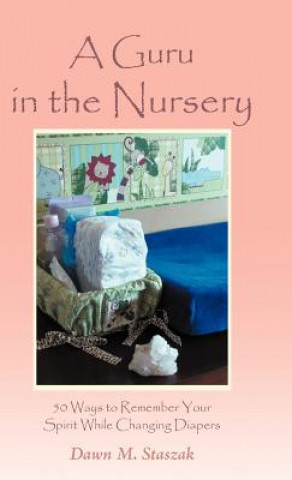 Knjiga Guru in the Nursery Dawn M Staszak