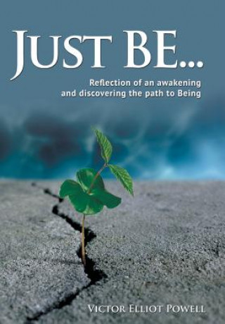 Knjiga Just Be... Victor Elliot Powell