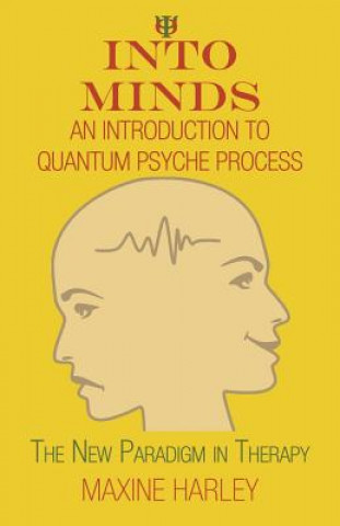 Book Into Minds-An Introduction to Quantum Psyche Process Maxine Harley