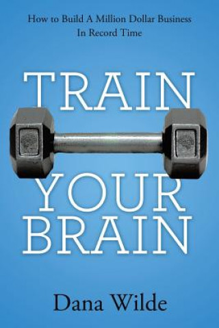 Kniha Train Your Brain Dana Wilde