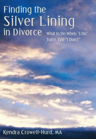 Könyv Finding the Silver Lining in Divorce Kendra Crowell-Hurd Ma