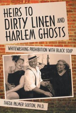 Könyv Heirs to Dirty Linen and Harlem Ghosts Theda Palmer Saxton Ph D
