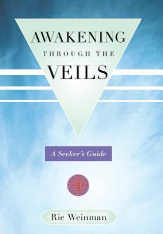 Книга Awakening Through the Veils Ric Weinman