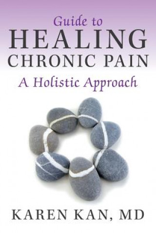 Kniha Guide to Healing Chronic Pain Karen Kan MD