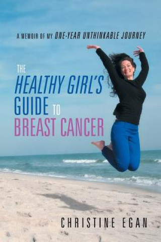 Kniha Healthy Girl's Guide to Breast Cancer Christine Egan