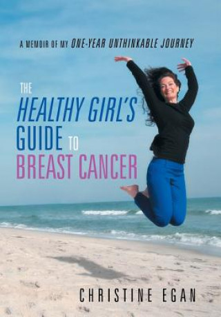 Kniha Healthy Girl's Guide to Breast Cancer Christine Egan
