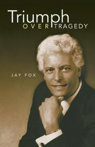 Kniha Triumph Over Tragedy Jay Fox