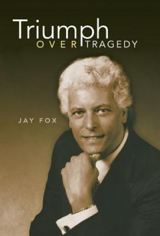 Книга Triumph Over Tragedy Jay Fox