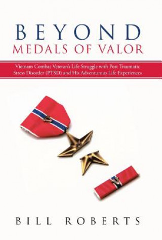 Kniha Beyond Medals of Valor Bill Roberts