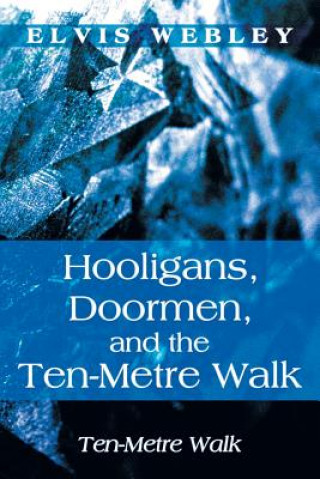 Книга Hooligans, Doormen, and the Ten-Metre Walk Elvis Webley