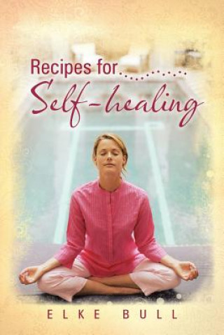 Kniha Recipes for Self-Healing Elke Bull