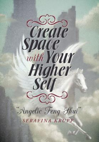 Carte Create Space with Your Higher Self Serafina Krupp