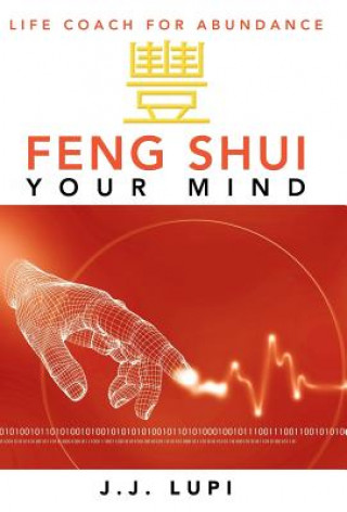 Kniha Feng Shui Your Mind J J Lupi