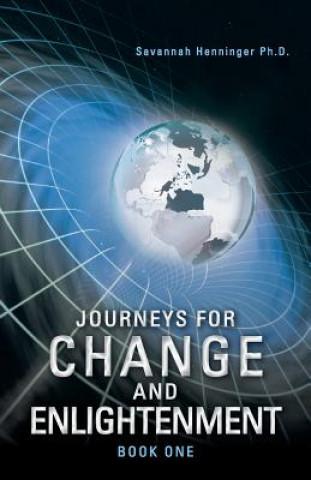 Knjiga Journeys for Change and Enlightenment Savannah Henninger Ph D
