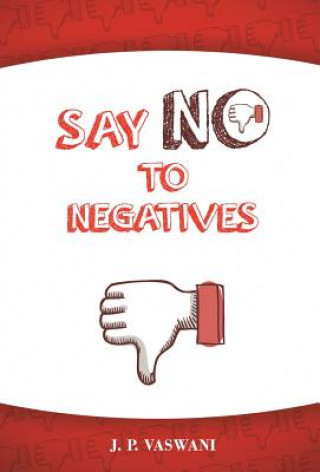 Книга Say No to Negatives J. P. Vaswani