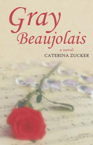 Knjiga Gray Beaujolais Caterina Zucker