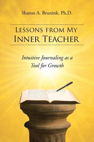 Könyv Lessons from My Inner Teacher Sharon a Brunink Ph D